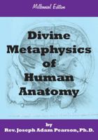 Divine Metaphysics of Human Anatomy 0985772816 Book Cover