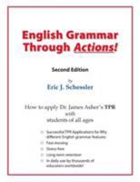 English Grammar Through Actions: How to TPR 50 Grammatical Features in English 1560184981 Book Cover