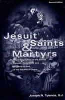 Jesuit Saints & Martyrs: Short Biographies of the Saints, Blessed, Venerables, and Servants of God of the Society of Jesus 0829410740 Book Cover