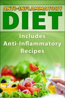 Anti-Inflammatory Diet: Includes Anti-Inflammatory Recipes 1503257541 Book Cover