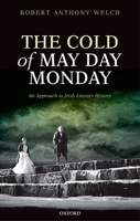 The Cold of May Day Monday: An Approach to Irish Literary History 019968684X Book Cover