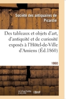 Exposition provinciale. Notice des tableaux et objets d'art, d'antiquité et de curiosité 2013057490 Book Cover