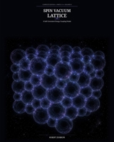 SPIN VACUUM LATTICE: A Self-Consistent Energy-Coupling Model B0HKGSPZGS Book Cover