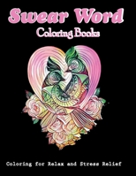 Swear Word Coloring Book: Swear Word Animal Designs: Sweary Book, Swear Word Coloring Book Patterns For Relaxation, Fun, and Relieve Your Stress 1675519420 Book Cover