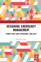 Designing Emergency Management: China's Post-Sars Experience, 2003-2012 0367642557 Book Cover