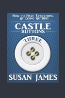 Castles & Buttons (Book Three) How to Have Everything by Doing Nothing: Advanced Higher Mechanics B08WP7H575 Book Cover