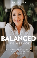 The Balanced Life Method: The 7-Pillar Blueprint to Lasting Health and Wellness 1960678590 Book Cover