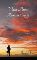 When Arms Remain Empty B0F57B94FH Book Cover