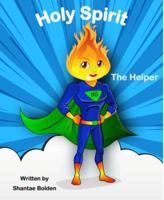 Holy Spirit: The Helper 0578456230 Book Cover