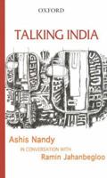 Talking India: Ashis Nandy in Conversation with Ramin Jahanbegloo 0195678982 Book Cover