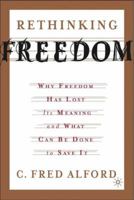 Rethinking Freedom: Why Freedom Has Lost Its Meaning and What Can Be Done to Save It 1403968721 Book Cover