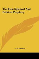 The First Spiritual And Political Prophecy 1425367461 Book Cover