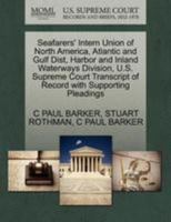Seafarers' Intern Union of North America, Atlantic and Gulf Dist, Harbor and Inland Waterways Division, U.S. Supreme Court Transcript of Record with Supporting Pleadings 1270454749 Book Cover