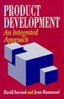 Product Development: an Integrated Approach 0749410043 Book Cover