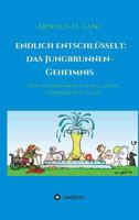 Endlich enschlüsselt: Das Jungbrunnen-Geheimnis (German Edition) 3748229526 Book Cover