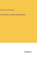 The Sermons, Lectures and Speeches 3382317184 Book Cover