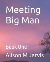 Meeting Big Man: Book One B0C1HVSDB8 Book Cover