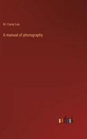 A manual of photography 3368120352 Book Cover