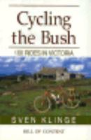 Cycling the Bush: One Hundred Rides in Victoria (Hill of Content Bicycling Guides Series) 0855722347 Book Cover