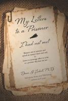 My Letters to a Prisoner - I had not met: Selections from over 100 letters written in 6 years 1478300582 Book Cover