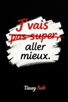 J'VAIS PAS SUPER ALLER MIEUX: OU COMMENT VAINCRE LA DEPENDANCE AFFECTIVE TU VAS ALER MIEUX B0FVM259YY Book Cover