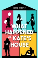 What Happened at Kate's House 1734608234 Book Cover