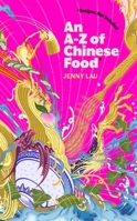 An A-Z of Chinese Food: (Recipes Not Included) 1408748398 Book Cover