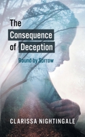 The Consequence of Deception: Bound By Sorrow 1800315333 Book Cover