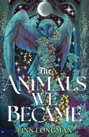 The Animals We Became B0GRW34JY7 Book Cover