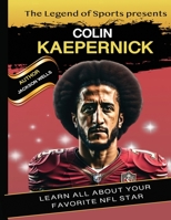 Colin Kaepernick: Kids book presented by Legend Of Sport B0CGTTMBFW Book Cover