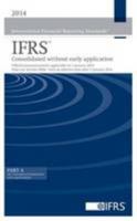 2014 International Financial Reporting Standards IFRS - Consolidated without Early Application: Official Pronouncements Applicable on 1 January 2014. ... with an Effective Date After 1 January 2014. 1909704172 Book Cover
