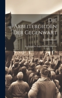 Die Arbeitergilden Der Gegenwart: Zur Kritik Der Englischen Gewerkvereine 1248092791 Book Cover