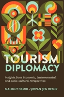 Tourism Diplomacy: Insights from Economic, Environmental, and Socio-Cultural Perspectives 183708677X Book Cover