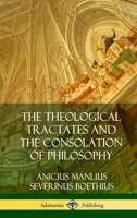 Theological Tractates and The Consolation of Philosophy (Loeb Classical Library) 1492327603 Book Cover