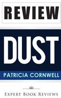 Dust (a Scarpetta Novel): By Patricia Cornwell -- Review 1494748681 Book Cover