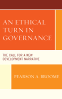 An Ethical Turn in Governance: The Call for a New Development Narrative 149859199X Book Cover