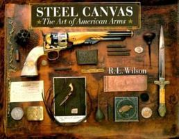 Steel Canvas: The Art Of American Arms 078581891X Book Cover