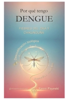 Por qué tengo Dengue: Fiebres del Zika y Chikunguña (¿Por qué me enfermo?) (Spanish Edition) B0DTGBZVPW Book Cover