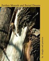 Earthen Mounds And Buried Dreams - B/W 1434898156 Book Cover