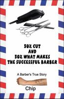 50% Cut and 50% What Makes the Successful Barber: A Barber's True Story 1604749946 Book Cover