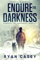 Endure the Darkness: A Post Apocalyptic EMP Survival Thriller B0B4T2G5R4 Book Cover