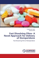 Fast Dissolving Films- A Novel Approach for Delivery of Domperidone: Fast Dissolving Film of Domperidone 3659169846 Book Cover