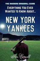 Everything You Ever Wanted to Know About New York Yankees 1978448783 Book Cover