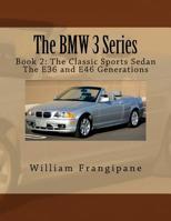 The BMW 3 Series #2: The Classic Sports Sedan.: The E36 and E46 Generations. 1544023235 Book Cover