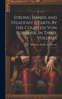 Strong Hands and Steadfast Hearts: By the Countess von Bothmer. In Three Volumes: 1 1022215442 Book Cover