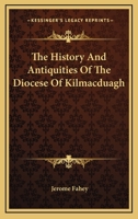 The History And Antiquities Of The Diocese Of Kilmacduagh 1163522058 Book Cover