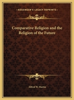 Comparative religion and the religion of the future, 1162611308 Book Cover