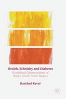 Health, Ethnicity and Diabetes: Racialised Constructions of 'risky' South Asian Bodies 1137457023 Book Cover