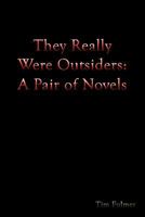They Really Were Outsiders: A Pair of Novels 0615392024 Book Cover