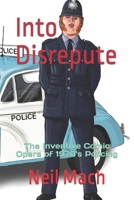 Into Disrepute: The Inventive Comic Opera of 1970's Policing B0CMSYZ186 Book Cover